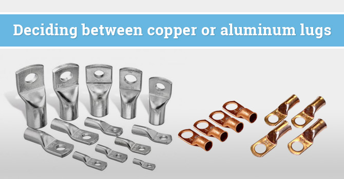 Deciding between Aluminum & Copper Lugs