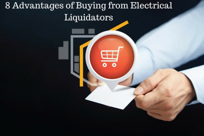 8 Advantages of Buying from Electrical Liquidators